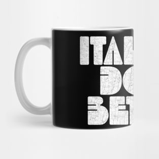 Italians Do It Better Mug